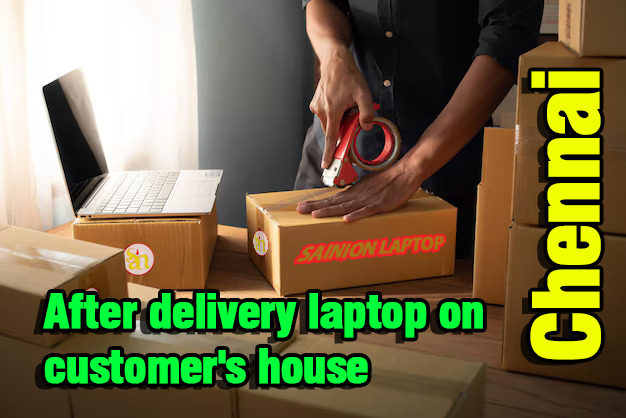 After delivery laptop on customer's house in Chennai